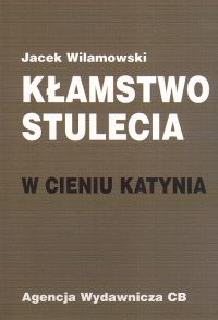 Kłamstwo stulecia  W cieniu Katynia - Wilamowski Jacek - książka