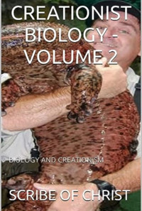 Creationist Biology -  Volume 2 - Scribe Of Christ - ebook