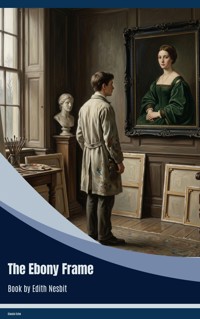 The Ebony Frame - Edith Nesbit - ebook