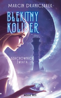 Błękitny Koliber. Szachownica Świata - Marcin Draniczarek - ebook