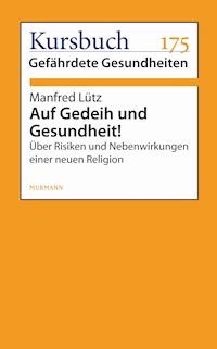 Auf Gedeih und Gesundheit! - Lutz Manfred - ebook