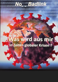 Was wird aus mir in Zeiten globaler Krisen - No Badlink - ebook