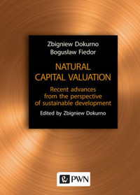 Natural capital valuation. Recent advances from the perspective of sustainable development - Zbigniew Dokurno, Bogusław Fiedor - książka