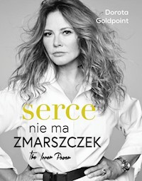Serce nie ma zmarszczek. - Goldpoint Dorota - książka