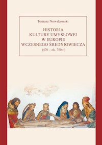 Historia kultury umysłowej w Europie wczesnego średniowiecza (476 - ok. 750 r.) - Tomasz Nowakowski - książka