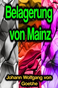 Belagerung von Mainz - Johann Wolfgang von Goethe - ebook