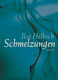 Schmelzungen - Ilse Helbich - ebook