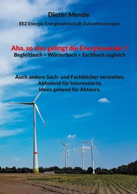 Aha, so also gelingt die Energiewende !! Begleitbuch = Wörterbuch + Sachbuch zugleich - Dieter Mende - ebook