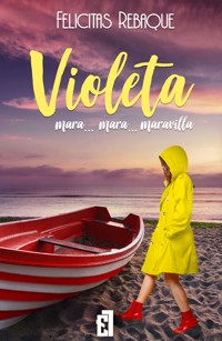 Violeta mara... mara... maravilla - Felicitas Rebaque - ebook