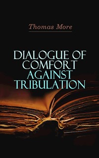 Dialogue of Comfort Against Tribulation - Thomas More - ebook