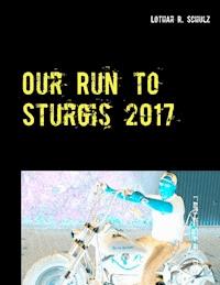Our Run to Sturgis 2017 - Lothar R. Schulz - ebook