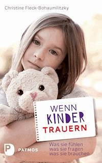 Wenn Kinder trauern - Christine Fleck-Bohaumilitzky - ebook