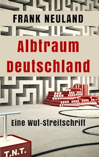 Albtraum Deutschland - Frank Neuland - ebook