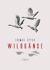 Wildgänse - Thomas Spyra - ebook