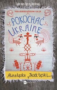 Pokochać Ukrainę - Łęska Alina, Łęski Jacek - książka