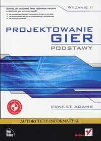 Projektowanie gier Podstawy - Ernest Adams - książka