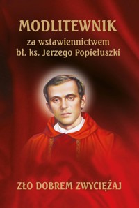 Modlitewnik za wstawiennictwem bł. ks. Jerzego Popiełuszki -  - książka