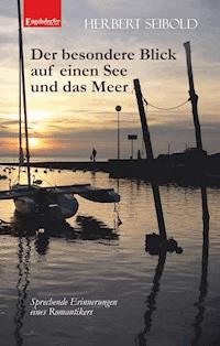 Der besondere Blick auf einen See und das Meer - Herbert Seibold - ebook
