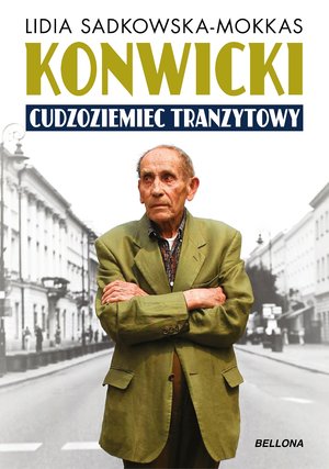 Konwicki - cudzoziemiec tranzytowy - Lidia Sadkowska-Mokkas - ebook + książka