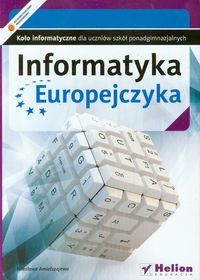 Informatyka Europejczyka Koło informatyczne dla szkół ponagimnazjalnych - Amietszajewa Wiesława - książka