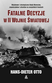 Fatalne decyzje w II wojnie światowej - Otto Hans-Dieter - książka