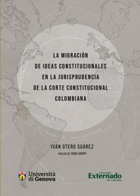 La migración de ideas constitucionales en la jurisprudencia de la corte constitucional colombiana - Ivan Otero Suárez - ebook