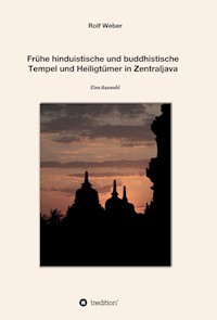 Frühe hinduistische und buddhistische  Tempel und Heiligtümer in Zentraljava - Rolf Weber - ebook