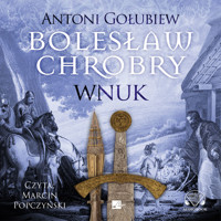 Bolesław Chrobry. Wnuk - Antoni Gołubiew  - ebook + audiobook