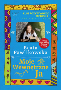 Kurs pozytywnego myślenia. Moje wewnętrzne Ja - Beata Pawlikowska - ebook + książka