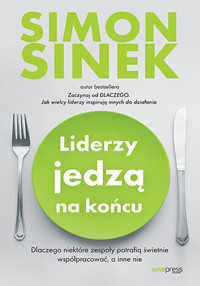 Liderzy jedzą na końcu. Dlaczego niektóre zespoły potrafią świetnie współpracować, a inne nie - Sinek Simon - audiobook + książka