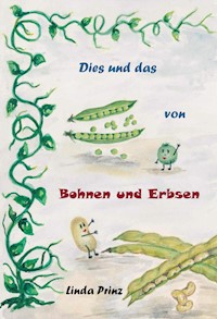 Dies und das von Bohnen und Erbsen - Linda Prinz - ebook
