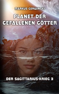 Planet der gefallenen Götter - Markus Gerwinski - ebook