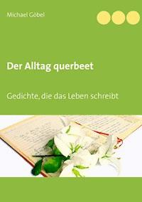 Der Alltag querbeet - Michael Göbel - ebook