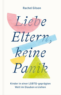 Liebe Eltern, keine Panik - Rachel Gilson - ebook