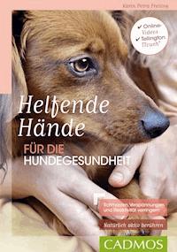 Helfende Hände für die Hundegesundheit - Karin Petra Freiling - ebook