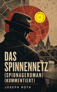 Das Spinnennetz (Spionageroman) (Kommentiert) - Joseph Roth - ebook