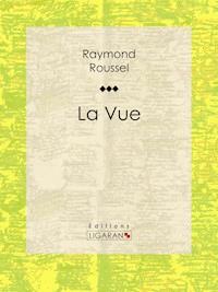 La Vue - Ligaran - ebook