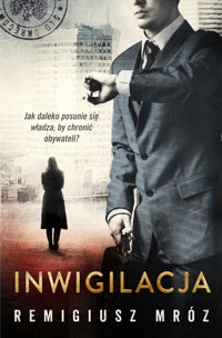 Inwigilacja. Seria z Joanną Chyłką. Tom 5 - Remigiusz Mróz - książka