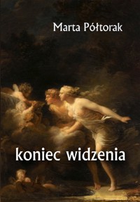 koniec widzenia - Marta Półtorak - ebook