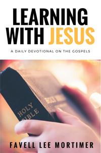 Learning with Jesus: a daily devotional on the gospels - Favell Lee Mortimer - ebook