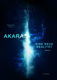 Akaras - Eine neue Realität - Ramona Paul - ebook