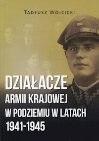 Działacze Armii Krajowej w podziemiu w latach 1941-1945 - Wójcicki Tadeusz - książka