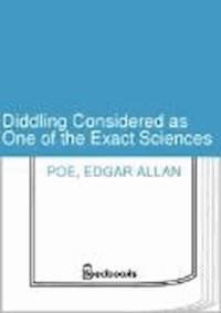 Diddling Considered as One of the Exact Sciences - Edgar Allan Poe - darmowy ebook