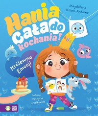 Hania cała do kochania! Królewna Emocji - Magdalena Kilian-Antoine - książka