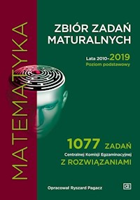 Matematyka Zbiór zadań maturalnych 2010-2019 Poziom podstawowy - Pagacz Ryszard - książka