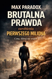 Brutalna prawda o pierwszym milionie - Cena, której nie widać - Max Paradox - ebook