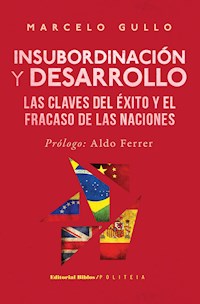 Insubordinación y desarrollo - Marcelo Gullo - ebook