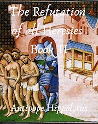 The refutation of all heresies Book II - Hippolytus Antipope - ebook