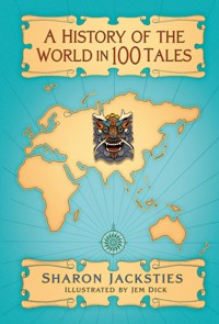 A History of the World in 100 Tales - Sharon Jacksties - ebook
