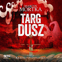Targ dusz - Marcin Mortka - ebook + audiobook + książka